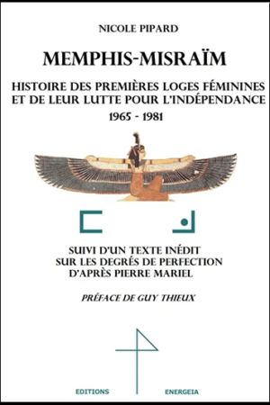 Memphis-Misraïm : Histoire des premières loges féminines et de leur lutte pour l’indépendance - par Nicole Pipard