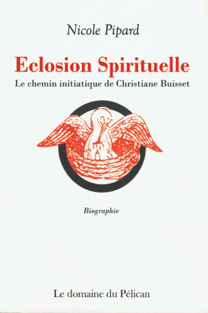 Éclosion Spirituelle : Chemin initiatique de Christiane Buisset - par Nicole Pipard