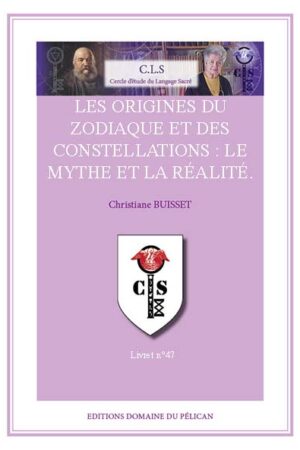 47 – Les origines du zodiaque et des constellations : Le Mythe et la Réalité.