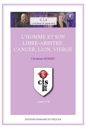 49 – L’Homme et son libre-arbitre: Cancer, Lion, Vierge.