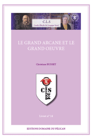 14 – Le Grand Arcane et le Grand-Oeuvre