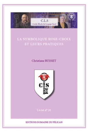 20 – La Symbolique Rose-Croix et leurs pratiques