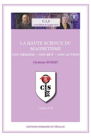 32 – La Haute Science du Magnetisme – Son origine – son but – son action
