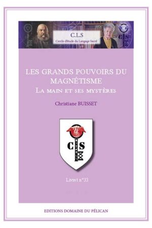 33 – Les grands pouvoirs du magnétisme : La main et ses mystères